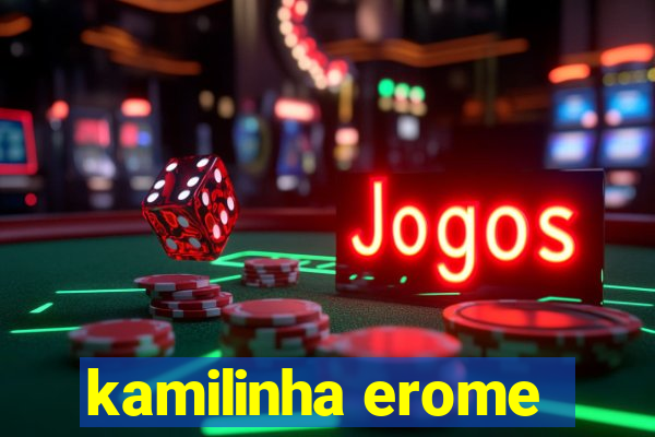 kamilinha erome